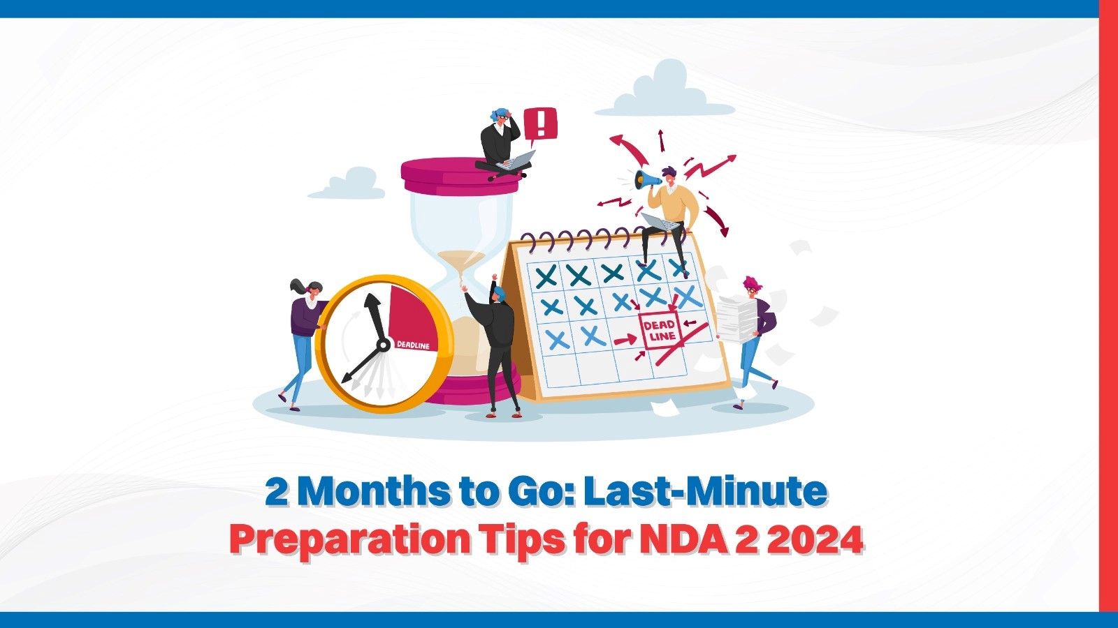 2 Months to Go Last-Minute Preparation Tips for NDA 2 2024.jpg
